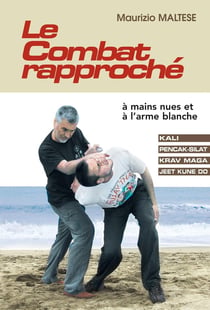 Le combat rapproché - à mains nues et à l'arme blanche