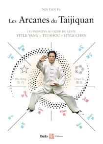 Les arcanes du taijiquan : les principes au coeur du geste