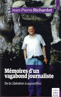 Mémoires d'un vagabond journaliste - de la libération à aujourd'hui