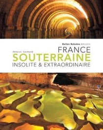 France souterraine insolite et extraordinaire