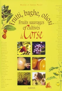 Frutti, baghe, oliosi : fruits sauvages et cultivés de Corse