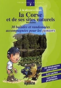 À la decouverte de la Corse et de ses sites naturels - 30 balades et randonnées accompagnées pour les juniors