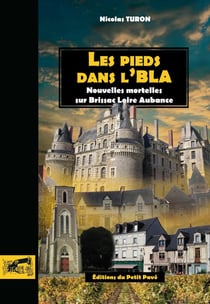 Les pieds dans l'BLA : Nouvelles mortelles sur Brissac Loire Aubance