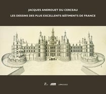 Jacques Androuet du Cerceau - les dessins des plus excellents bâtiments de France