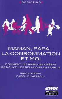 Maman, papa, la consommation et moi