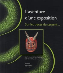 L'aventure d'une exposition - sur les traces du serpent...