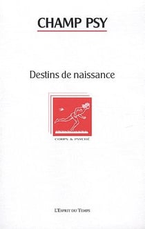 REVUE CHAMP PSYCHOSOMATIQUE Tome 56 : destins de naissance