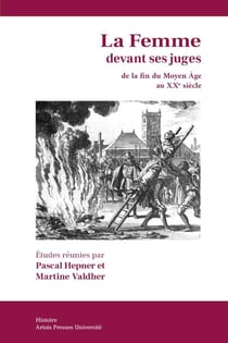La femme devant ses juges de la fin du Moyen Age au XXe siècle (France, Italie, Angleterre, Pays-Bas)