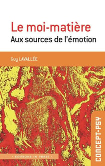 Le moi matière : aux sources de l'émotion