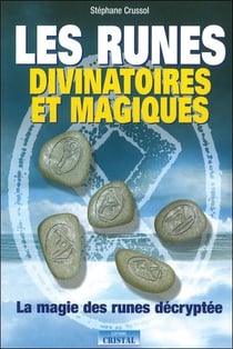 Les runes divinatoires et magiques : la magie des runes décryptée...