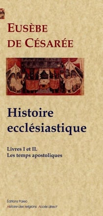 Histoire ecclésiastique Tome 1 et Tome 2 - les temps apostoliques