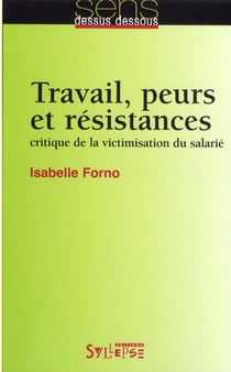 Travail, peurs et résistances - critique de la victimisation du salarié