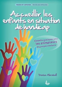 Accueillir les enfants en situation de handicap - conseils pratiques pour les animateurs de groupes d´enfants