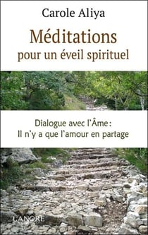 Méditations pour un éveil spirituel - dialogue avec l'âme : il n'y a que l'amour en partage