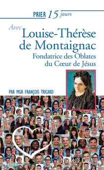 Prier 15 jours avec... Tome 190 : Louise-Thérèse de Montaignac - fondatrice des Oblates du Coeur de Jésus