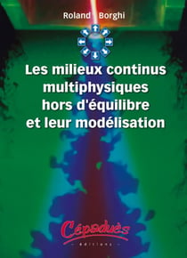 Les milieux continus multiphysiques hors d?équilibre et leur modélisation