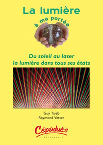 La lumière à ma portée - du soleil au laser, la lumière dans tous ses états
