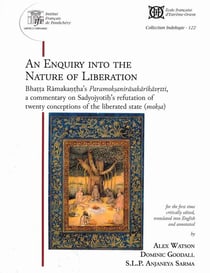 An enquiry into the nature of liberation : bhatta ramakantha's paramoksanirasakarikavrtti