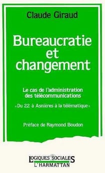 Bureaucratie et changement - le cas de l'administration des télécommunications