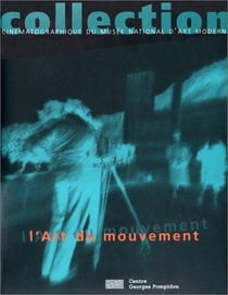 L'art du mouvement, collection cinematographique du musee national d'art moderne