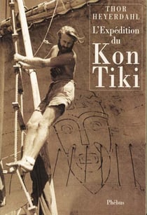 L expedition du kon tiki - sur un radeau a travers le pacifique