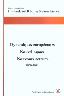 Dynamiques européennes - nouvel espace, nouveaux acteurs - 1969-1981