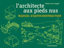L'architecte aux pieds nus - manuel d'autoconstruction