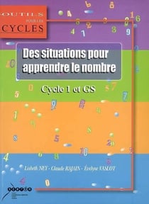 Des situations pour apprendre le nombre : au cycle 1 et en gs