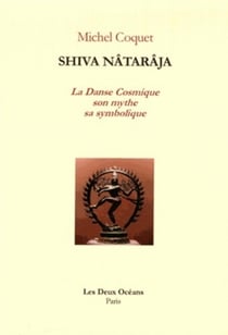 Shiva Nâtarâja - la danse cosmique, son mythe, sa symbolique