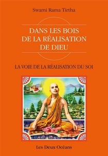 La voie de la realisation du soi - dans les bois de la réalisation de Dieu