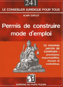 Permis de construire, mode d'emploi - procédures, responsabilités, recours et contentieux