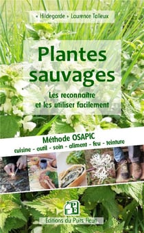 Guide pratique des plantes sauvages - les reconnaître et les utiliser facilement