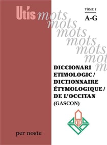 Diccionari etimologic / dictionnaire etymologique / de l'occitan (gascon) tome 1 ag