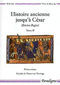 Histoire ancienne jusqu'à César (estoires rogier) t.2