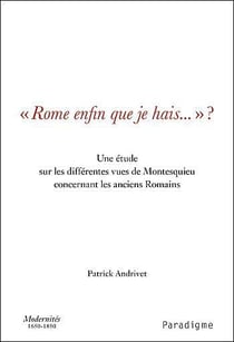 "rome enfin que je hais..." ? une étude sur els différentes vues de montesquieu concernant les anciens romains