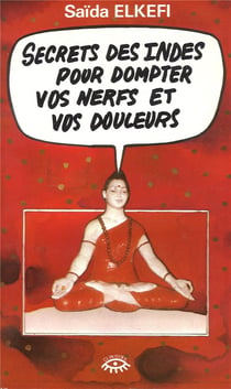 Secrets des indes pour dompter vos nerfs et vos douleurs