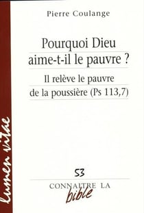 REVUE CONNAITRE LA BIBLE n.53 : pourquoi Dieu aime-t-il le pauvre ? il relève le pauvre de la poussière (Ps 113.7)