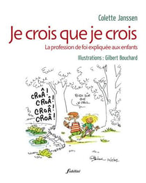 Je crois que je crois - la profession de foi expliquée aux enfants
