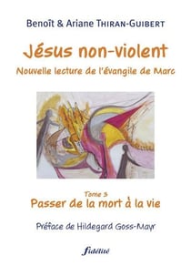 Jésus non violent Tome 3 - nouvelle lecture de l'évangile de Marc