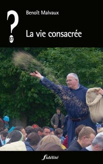 QUE PENSER DE... ? : la vie consacrée