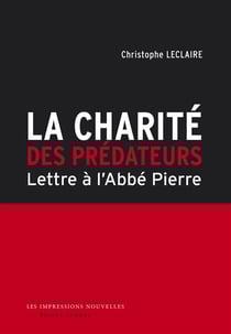 La charité des prédateurs - lettre à l'abbé pierre