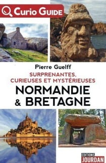 Curio - guide : surprenantes, curieuses et mysterieuses normandie & bretagne