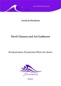 Devil chasers and art gatherers intercultural encounters with the asmat