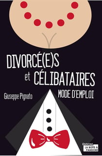 Divorce(é)s et célibataires - mode d'emploi