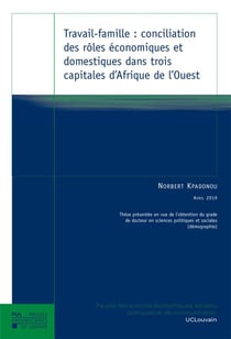 Travail-famille : conciliation des rôles économiques et domestiques dans trois capitales d'afrique de l'ouest