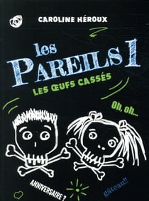 Les pareils t.1 - les oeufs cassés
