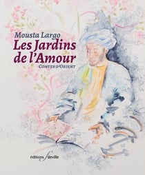 Les jardins de l'amour : contes d'orient