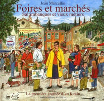 Foires et marchés, saltimbanques et vieux métiers