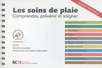 Les soins de plaies - comprendre, prévenir et soigner