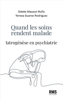 Quand les soins rendent malade : Iatrogenèse en psychiatrie